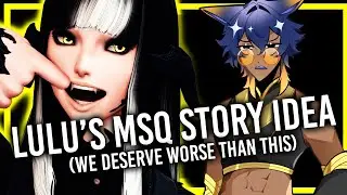 LULU'S MSQ STORY IDEA (WE DESERVE WORSE)