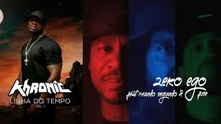 06.Khronic - ZERO EGO Feat Fuse & Mundo Segundo (💿 Linha do Tempo Vol. 1)