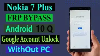 Nokia 7 Plus Frp Bypass l Android 10 l without pc