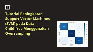 Tutorial Peningkatan SVM pada Data Child-free Menggunakan Oversampling