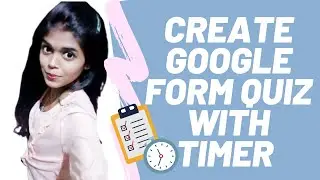 Create Google Form Quiz+Timer (BEST FOR BEGINNERS)