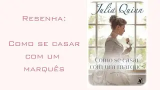 RESENHA DO LIVRO: COMO SE CASAR COM UM MARQUÊS