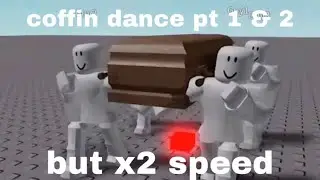 Coffin Dance comp pt. 1 & 2 but x2 speed
