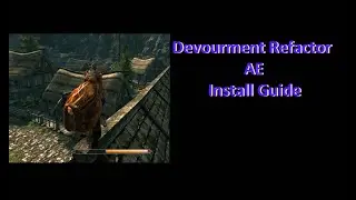 Skyrim AE - Devourment AE Install Guide. (outdated read pinned)