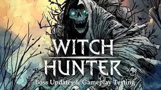 WITCH HUNTER - BOSS UPDATES and GAMEPLAY TESTING