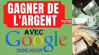 [ TIC WEB ]  Gagner de l'Argent avec Google  ( 200€ par jour d'Argent Google )