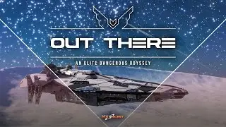 ELITE DANGEROUS - Out There (Season 06) - Episode 11