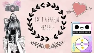 Troll a pareja -Habbo-
