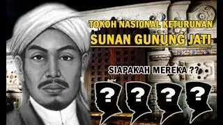 SUNAN GUNUNG JATI - TOKOH NASIONAL KETURUNAN SUNAN GUNUNG JATI