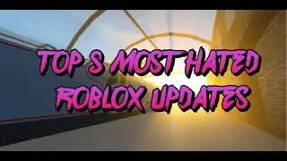 Top 5 Most Hated ROBLOX Updates