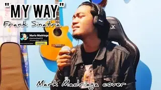 "MY WAY" - FRANK SINATRA - MARK MADRIAGA COVER