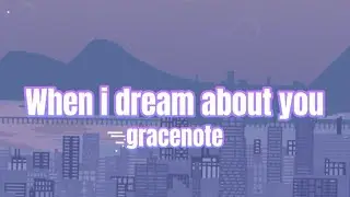 Gracenote - When I Dream About You (Lyrics)