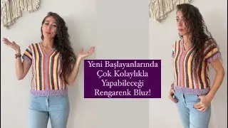 Koton İpten Yeni Başlayanlar İçin Çok Kolay Rengarenk Tığ İşi Bluz Yapımı