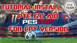 Tutorial How To Install PTE Patch 6.0 AIO PES 2017 for CPY Version