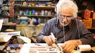Mr. Mohammad Mohammadzadeh and His Wood Art