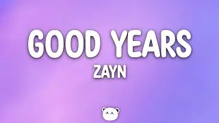 ZAYN - Good Years (Lyrics)