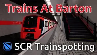 Trains At Barton - SCR Trainspotting 2025