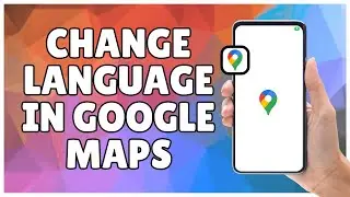 How to Change Language in Google Maps App | Easy Settings Tutorial