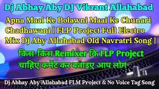 Dj Abhay Aby DJ Vikrant Allahabad FLP Project Orginal Flp Project Full Electro  Mix Navratri Song