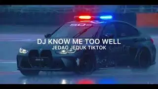 DJ KNOW ME TOO WELL JEDAG JEDUG TIKTOK