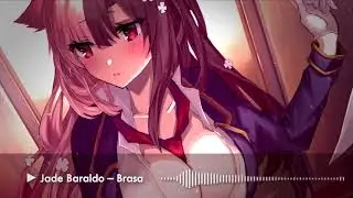 【Nightcore】Brasa – Jade Baraldo