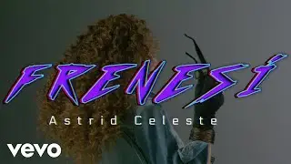 Astrid Celeste - Frenesí (Official Video)