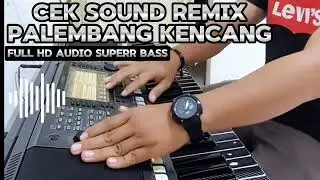 CEK SOUND [ REMIX KENCANG PALEMBANG Sound HD AUDIO BASS JEDUG GLERR