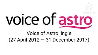 Voice of Astro jingle (27/04/2012-31/12/2017) [Fanmade]