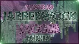 [HORRIFIC] Tower of Jabberwock Jagger // Fully Legit