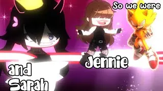So we were... Jennie and Sarah! ||Gacha Club\\\