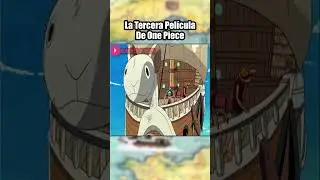 La Tercera Película de One Piece #onepiece #anime