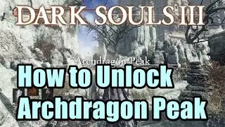 How to Unlock Archdragon Peak Map in Dark Souls 3
