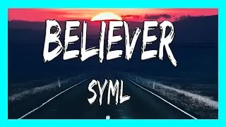 ✅ SYML - Believer (Lyrics)