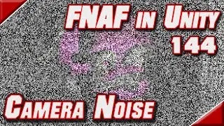 FNAF in Unity + Vive - 144 - Camera Noise