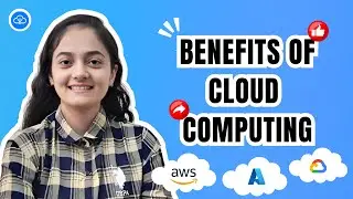 06 : Benefits of Cloud Computing | AWS | Azure | GCP | Advantages | Use of Cloud Computing
