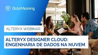 Alteryx Designer Cloud: Engenharia de Dados na Nuvem