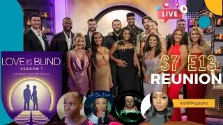 Love is Blind S7 E13 Reunion Live SPOILER Discussion