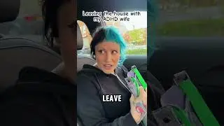 Leaving the house with my ADHD wife #adhdbrain #neurodivergent #adhd