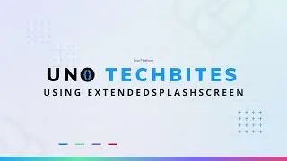 ExtendedSplashScreen Control | Uno Tech Bites