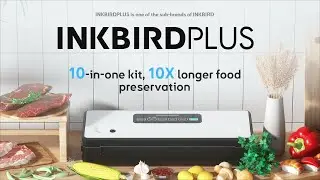 10-in-1 INKBIRDPLUS Vacuum Sealer: The Ultimate Kitchen Helper for Food Preservation