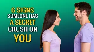 6 Signs Someone Has a Secret Crush on You