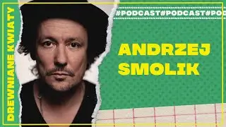 ANDRZEJ SMOLIK x Drewniane Kwiaty ROZMOWA
