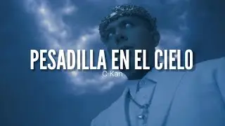 C-KAN // PESADILLA EN EL CIELO // LETRA