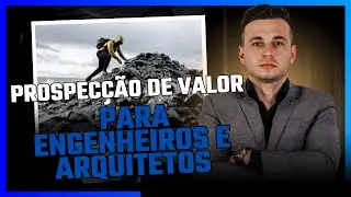 Prospecção de valor para ENGENHEIROS e ARQUITETOS