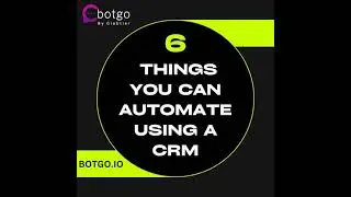 6 Things You Can Automate Using CRM Solutions | @botgochatbot