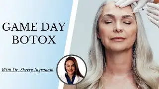 GAME DAY BOTOX | With Dr. Sherry Ingraham