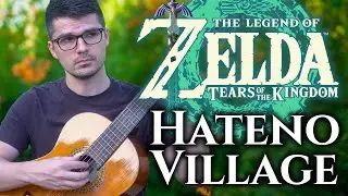 Hateno Village (Zelda: BOTW/TOTK) | Classical Guitar Cover