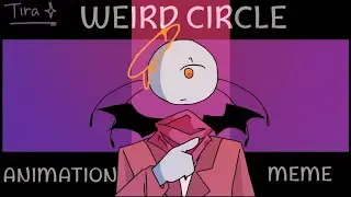 WEIRD CIRCLE// ANIMATION MEME/ LAZY LOOP FILLER (REPOST)