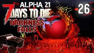 Что сулит нам орда #26 | Выживание | 7 Days to Die Alpha 21 Darkness Falls v5.0.1 | 2024