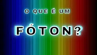 O que é um Fóton? 